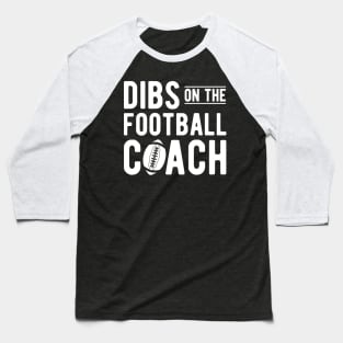 Football Coach - Dibs on the football coach b Baseball T-Shirt